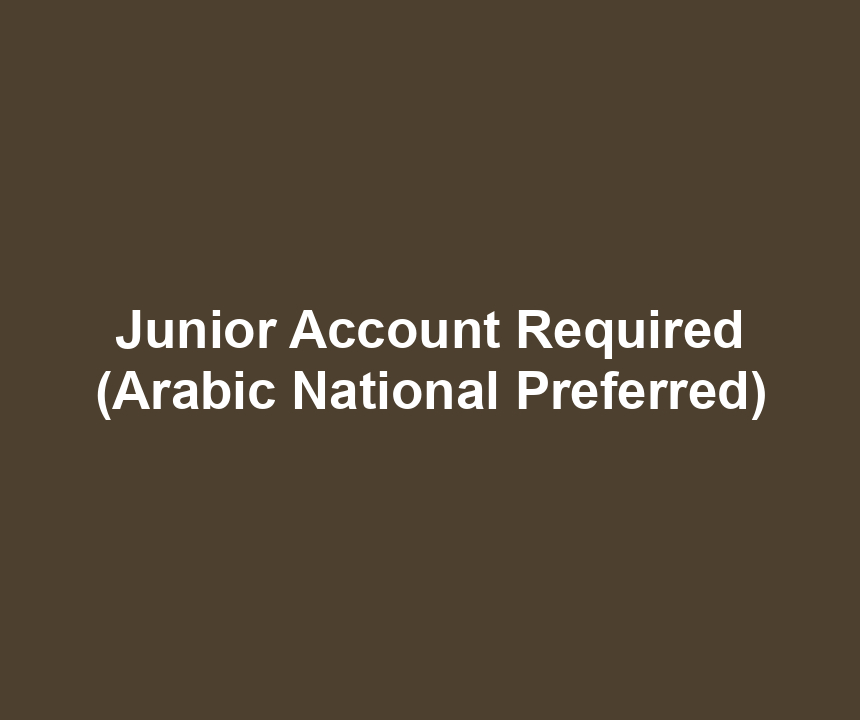 Junior Account Required (Arabic National Preferred)