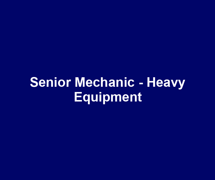 Senior Mechanic - Heavy Equipment