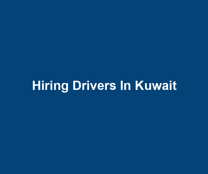 Hiring Drivers In Kuwait