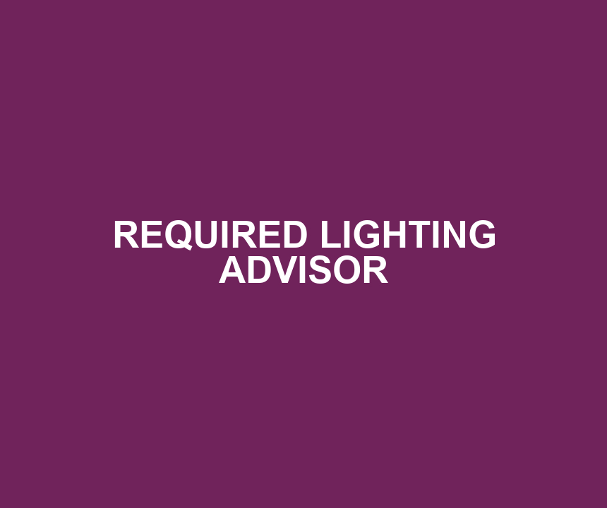REQUIRED LIGHTING ADVISOR
