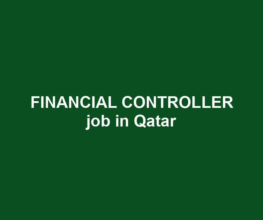 FINANCIAL CONTROLLER job in Qatar