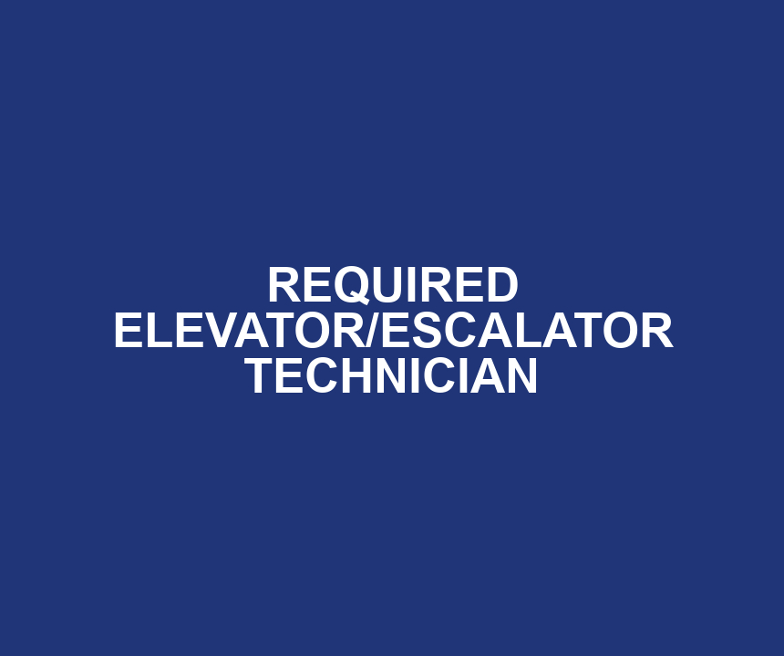 REQUIRED ELEVATOR/ESCALATOR TECHNICIAN