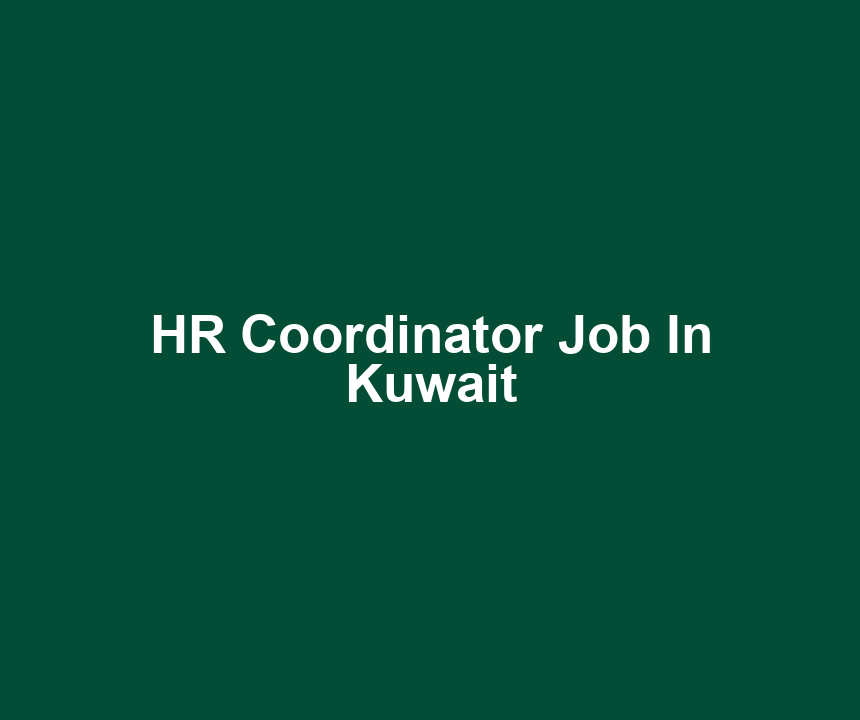 HR Coordinator Job In Kuwait
