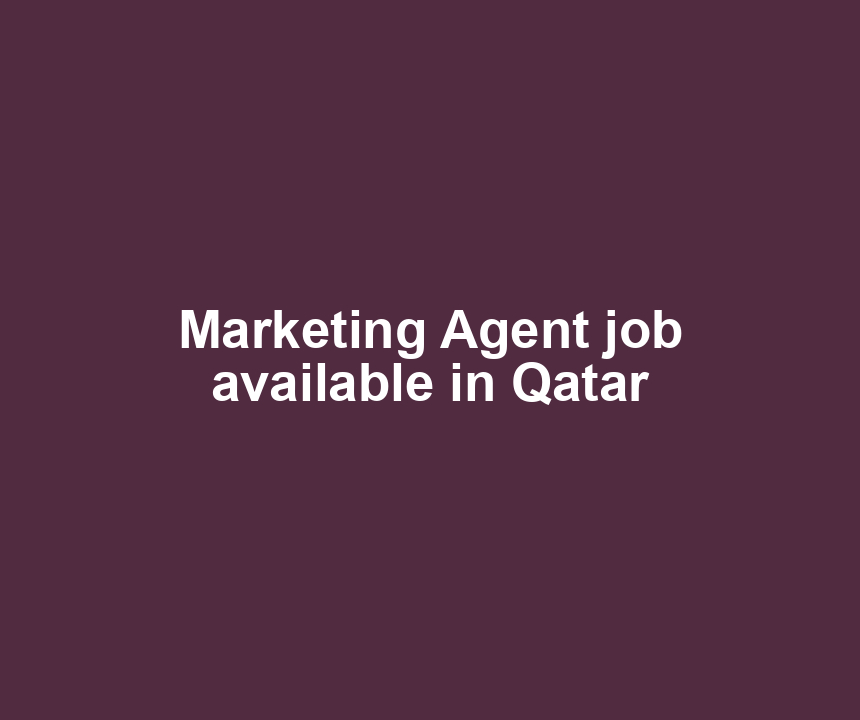Marketing Agent job available in Qatar