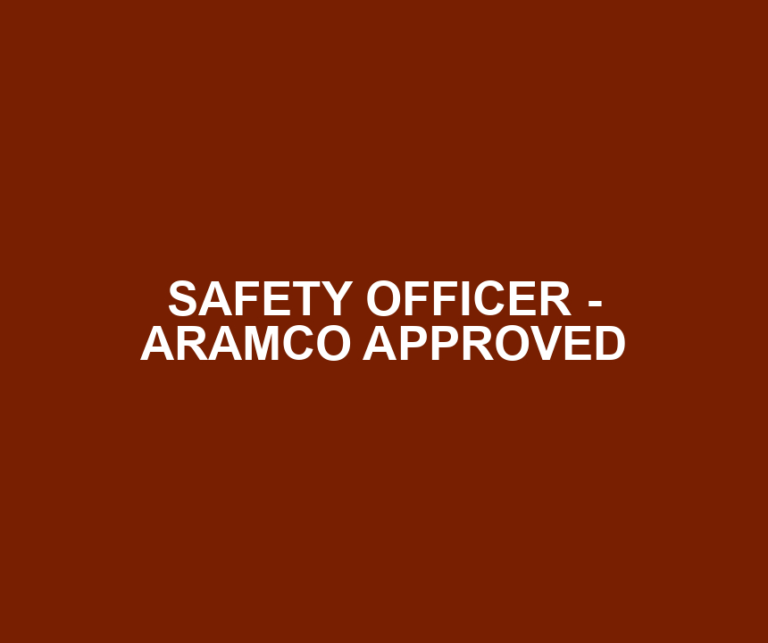 SAFETY OFFICER - ARAMCO APPROVED