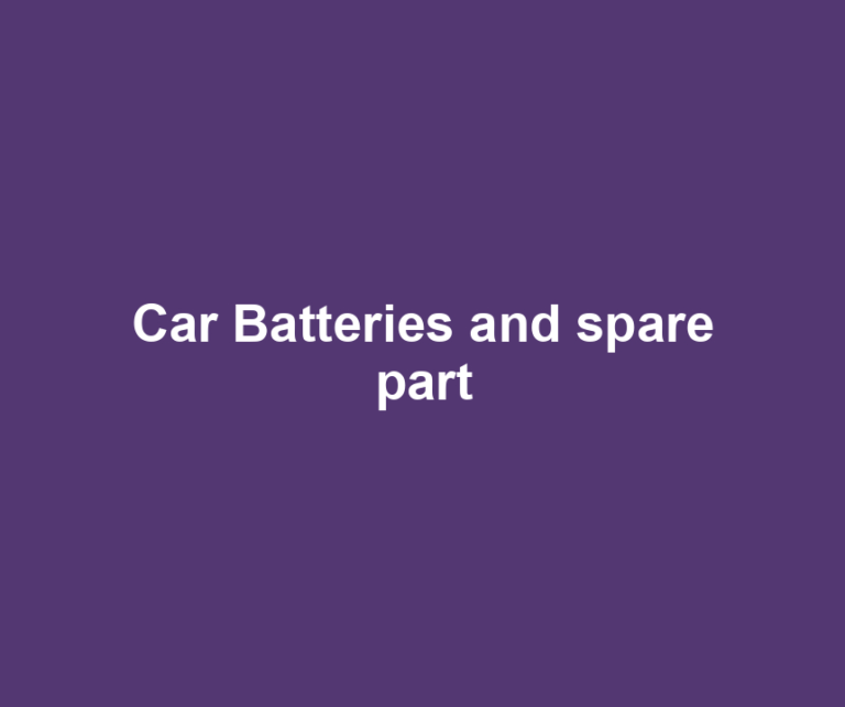 Car Batteries and spare part