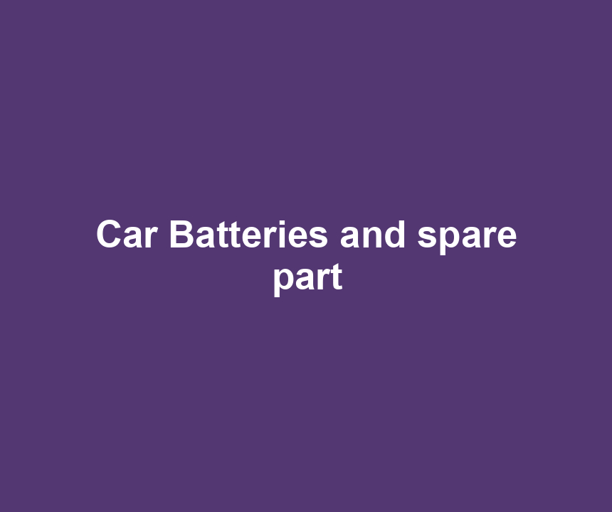 Car Batteries and spare part