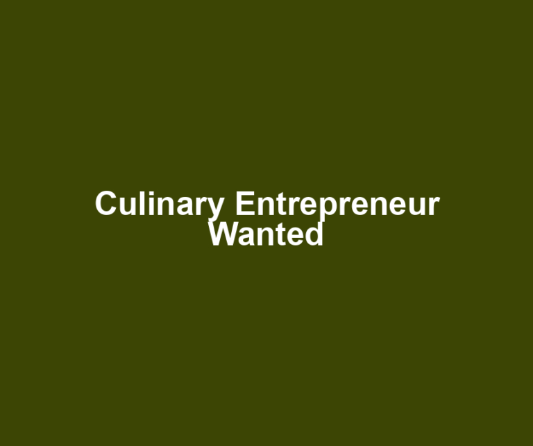 Culinary Entrepreneur Wanted