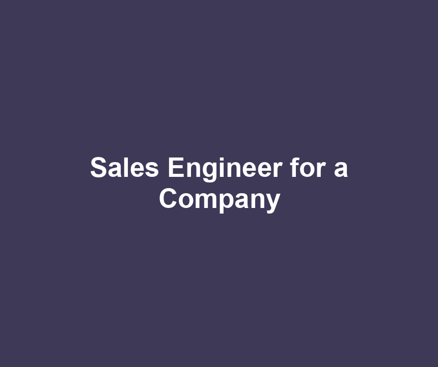 Sales Engineer for a Company