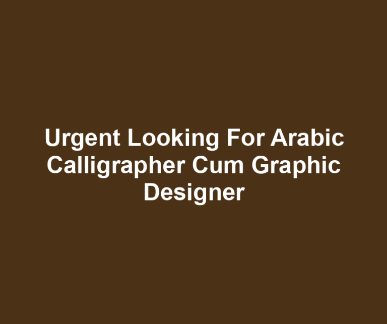 Urgent Looking For Arabic Calligrapher Cum Graphic Designer