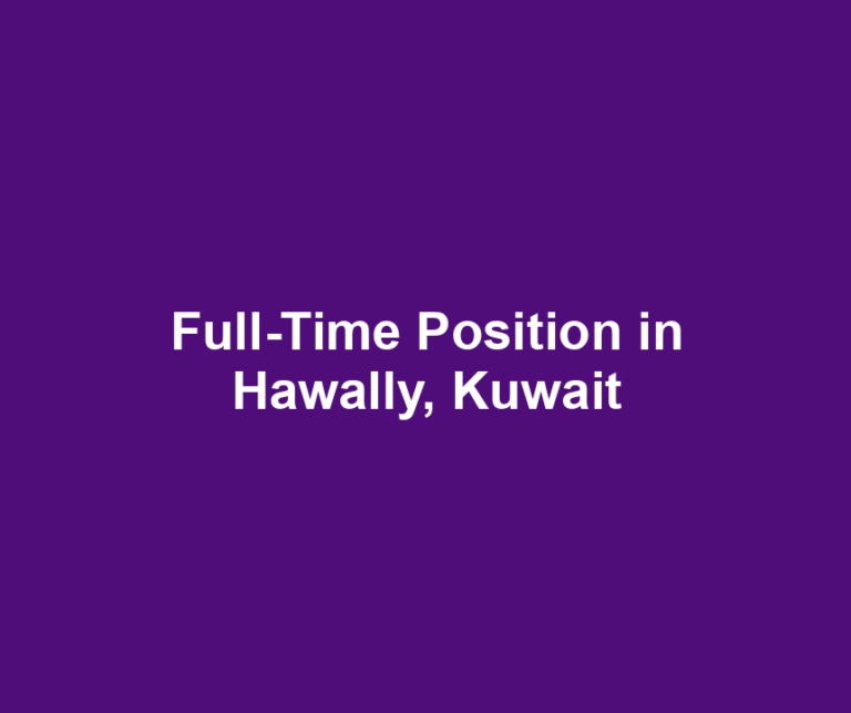 Full-Time Position in Hawally, Kuwait