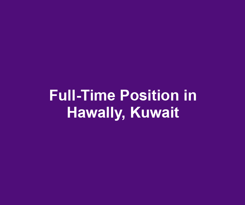 Full-Time Position in Hawally, Kuwait