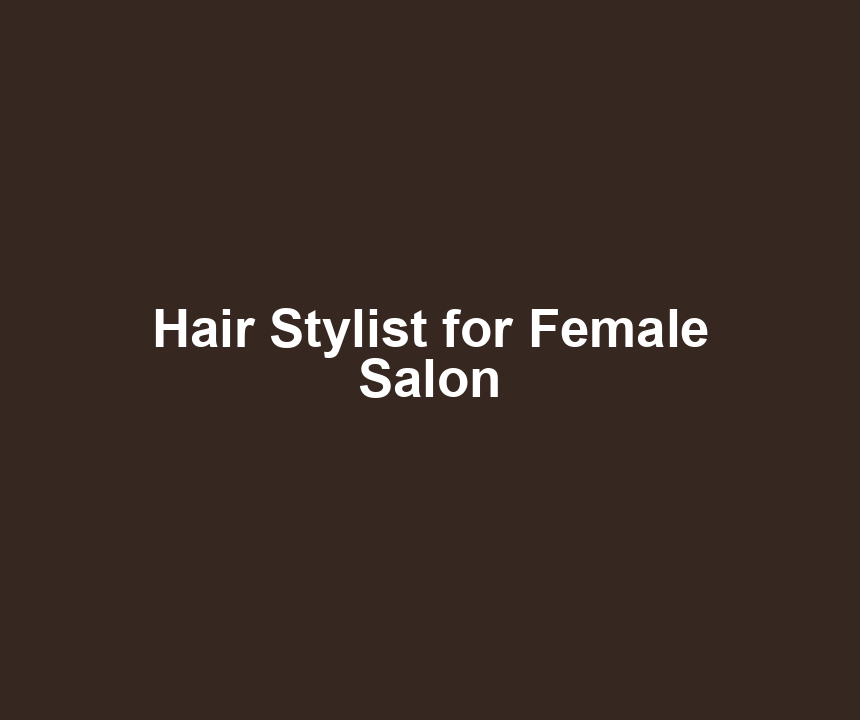 Hair Stylist for Female Salon