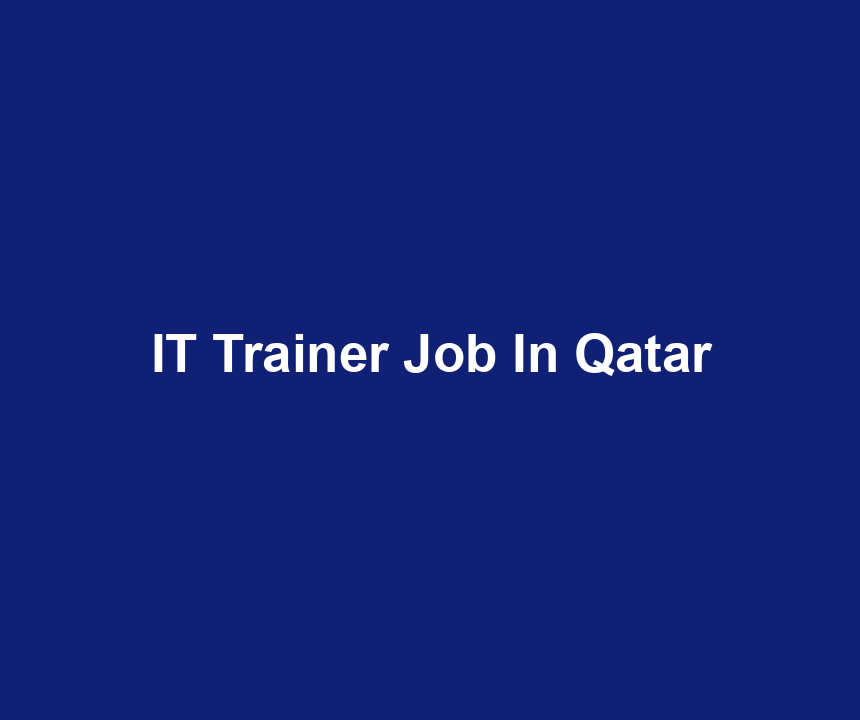 IT Trainer Job In Qatar