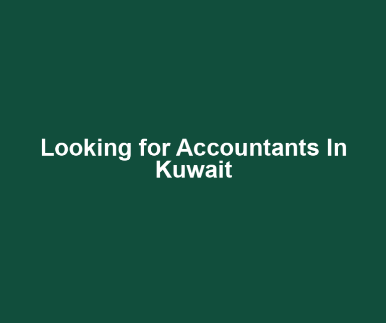 Looking for Accountants In Kuwait