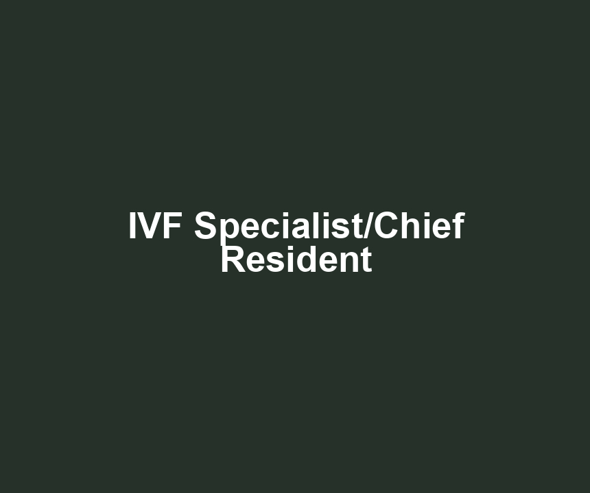 IVF Specialist/Chief Resident