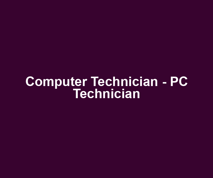 Computer Technician - PC Technician