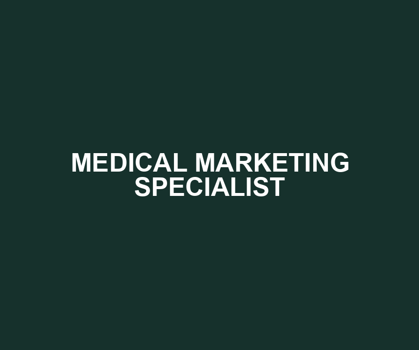 MEDICAL MARKETING SPECIALIST