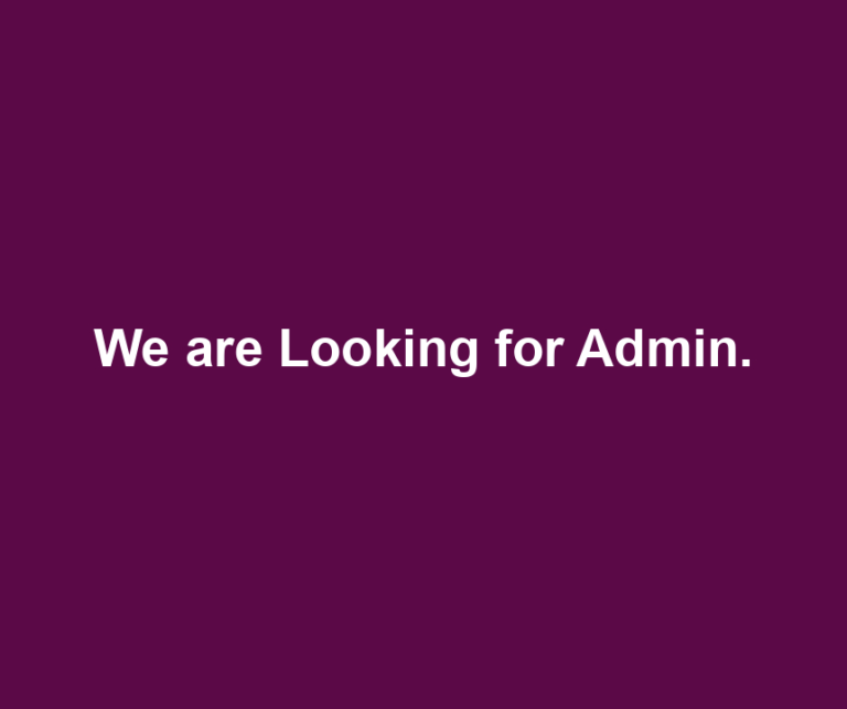 We are Looking for Admin.