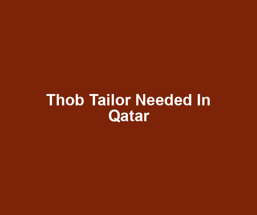 Thob Tailor Needed In Qatar