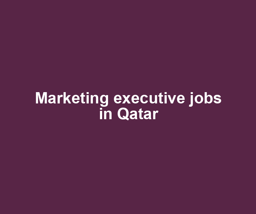Marketing executive jobs in Qatar