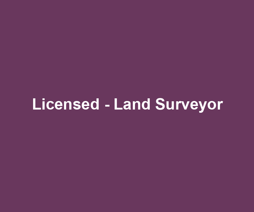 Licensed - Land Surveyor