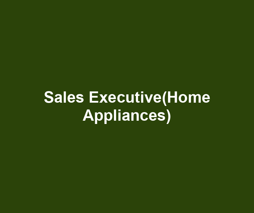 Sales Executive(Home Appliances)