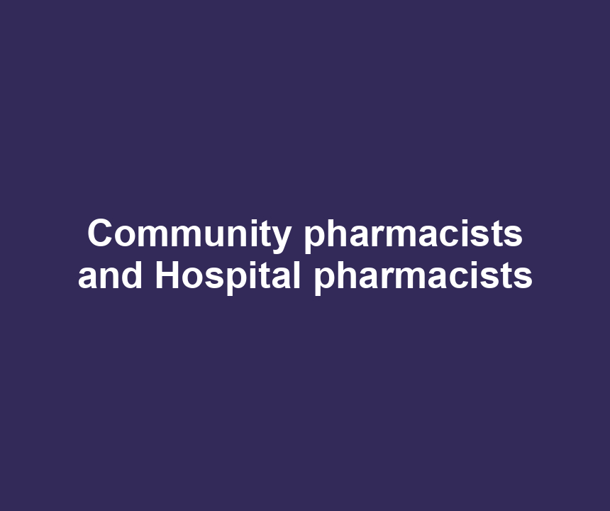Community pharmacists and Hospital pharmacists