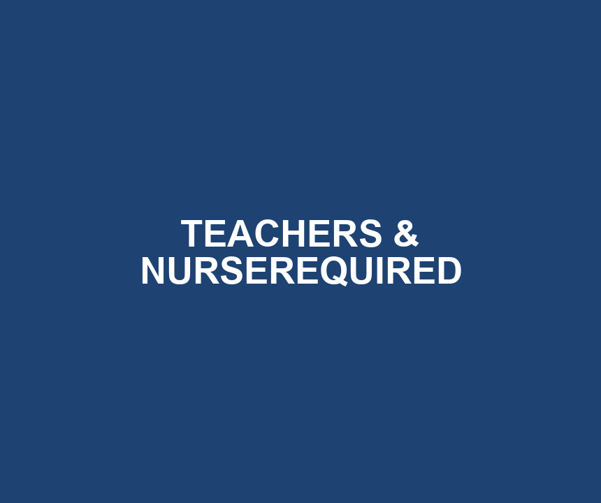 TEACHERS & NURSEREQUIRED