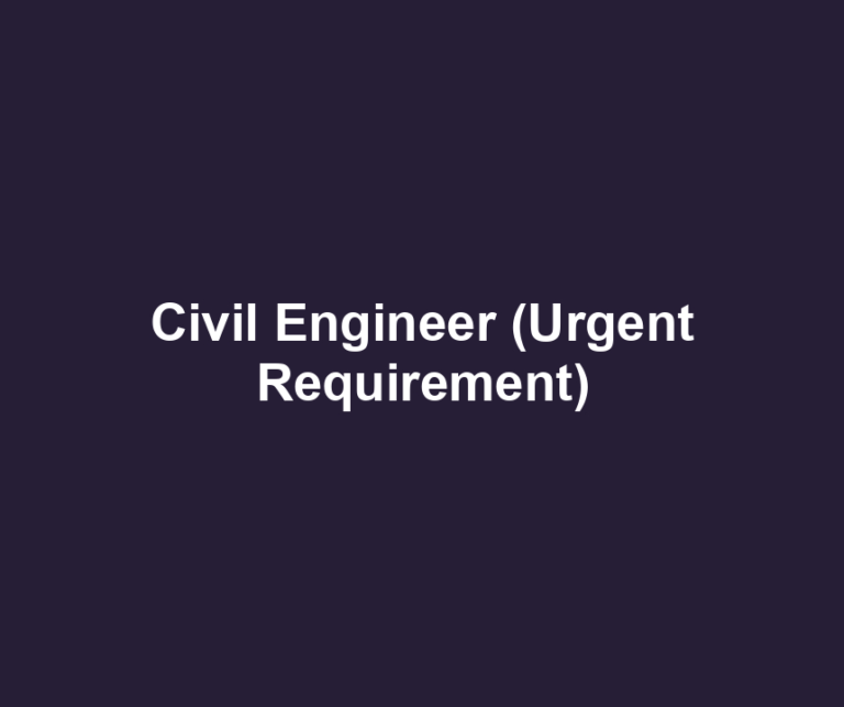 Civil Engineer (Urgent Requirement)