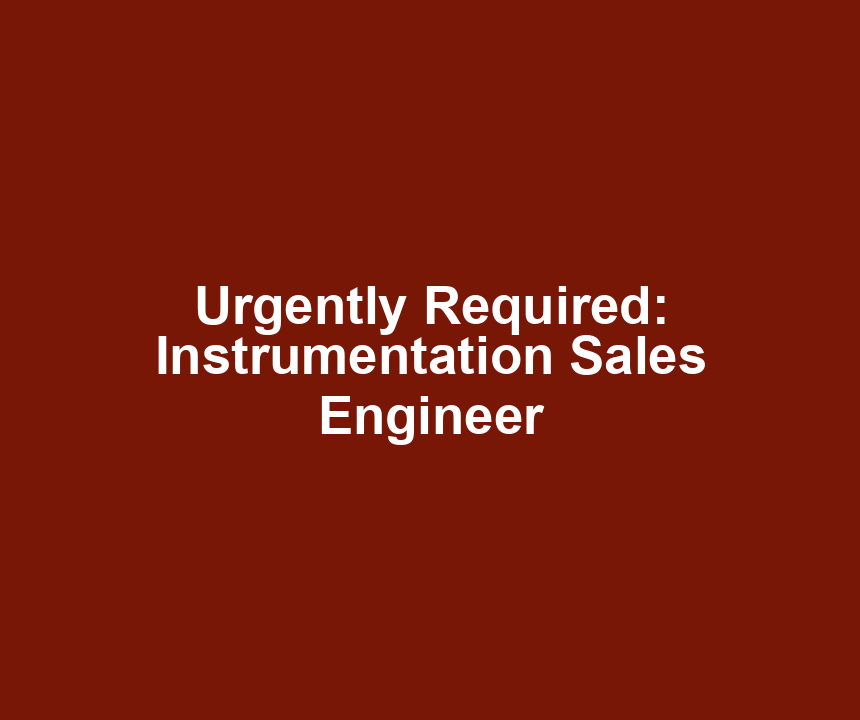 Urgently Required: Instrumentation Sales Engineer