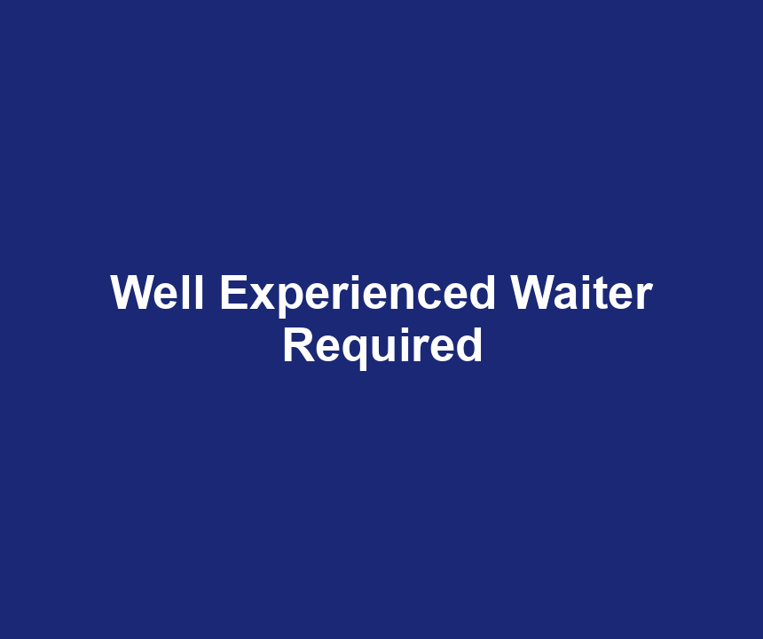 Well Experienced Waiter Required