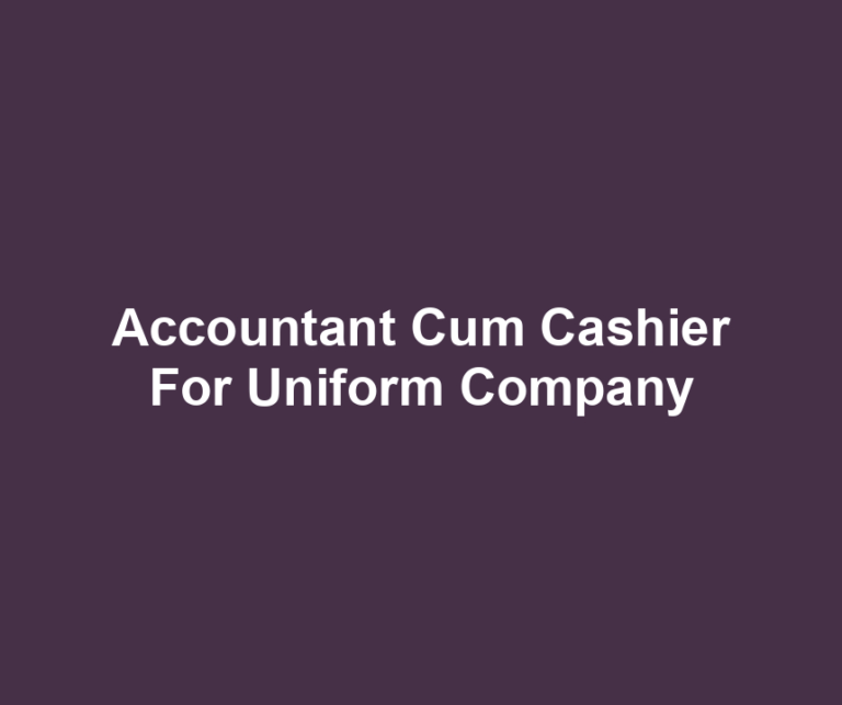 Accountant Cum Cashier For Uniform Company