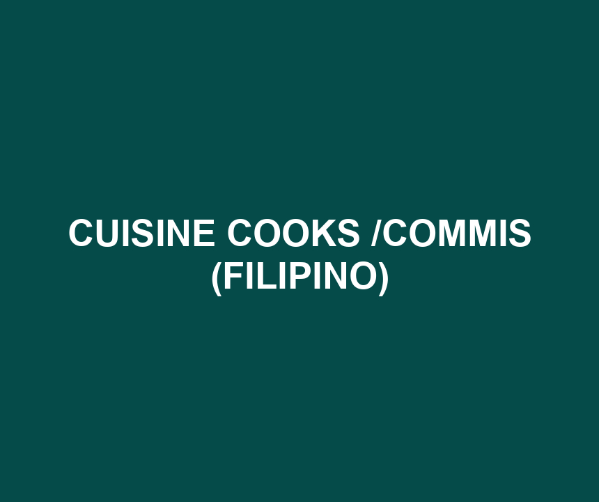 CUISINE COOKS /COMMIS (FILIPINO)