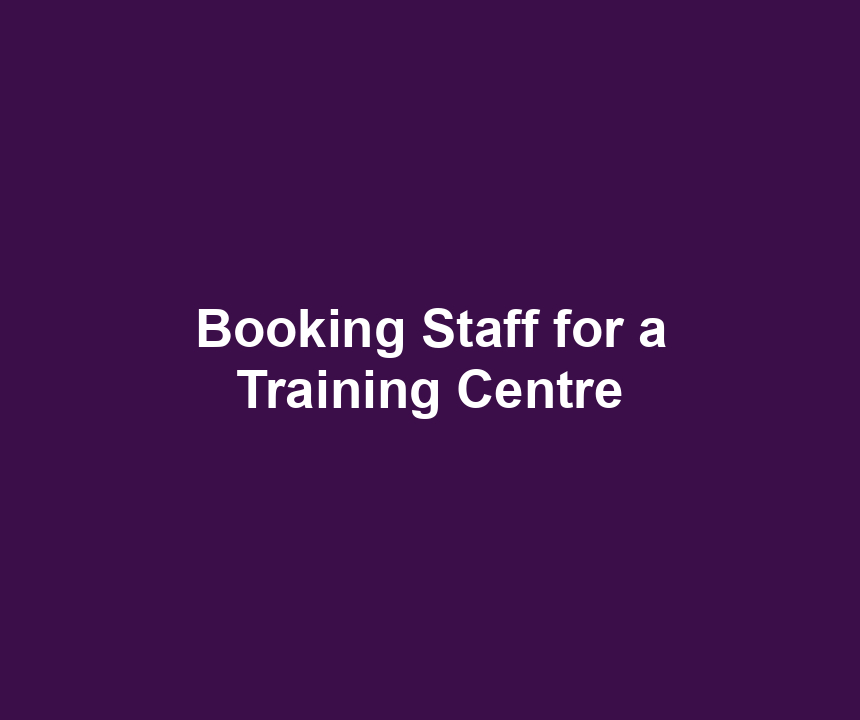 Booking Staff for a Training Centre