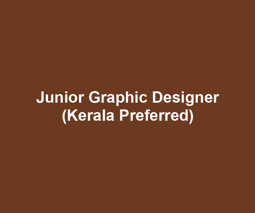 Junior Graphic Designer (Kerala Preferred)