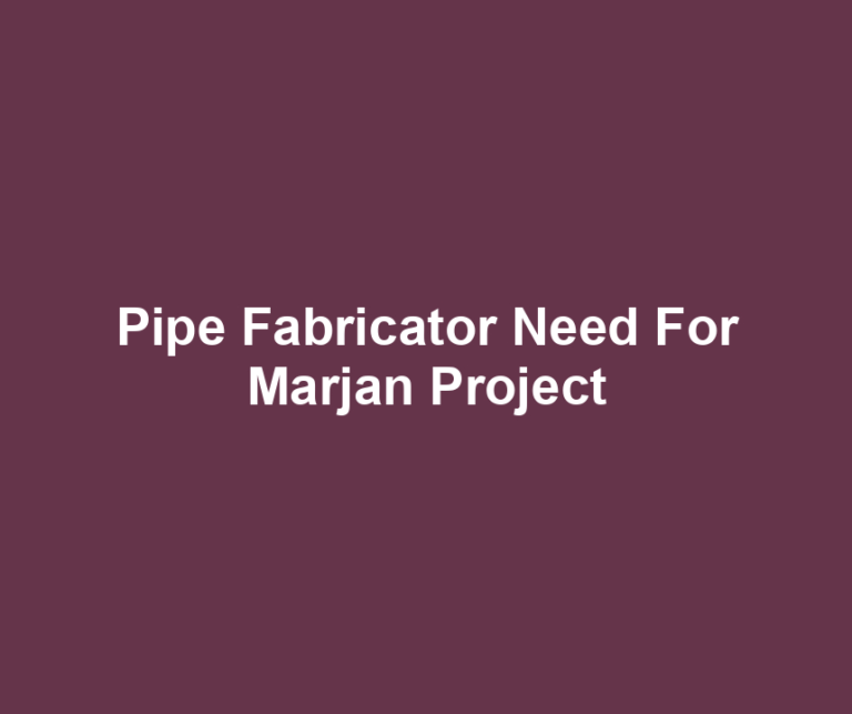 Pipe Fabricator Need For Marjan Project