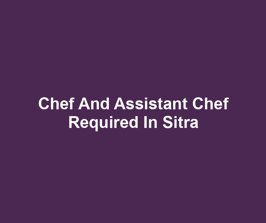 Chef And Assistant Chef Required In Sitra