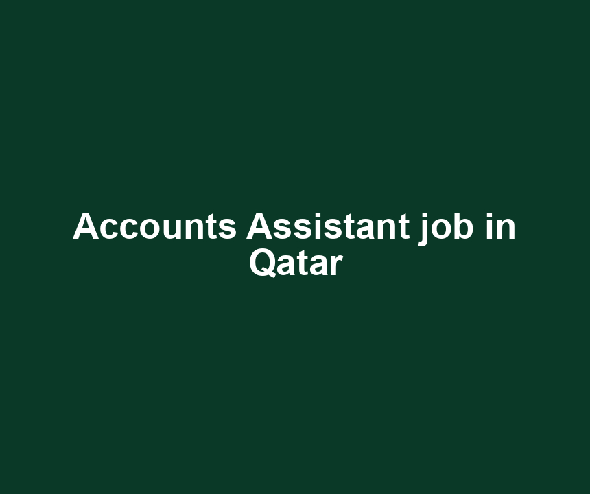 Accounts Assistant job in Qatar