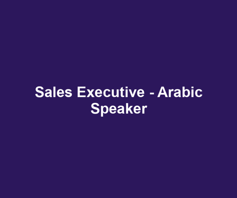 Sales Executive - Arabic Speaker