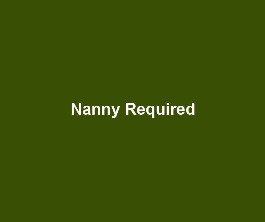 Nanny Required