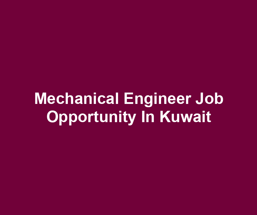 Mechanical Engineer Job Opportunity In Kuwait