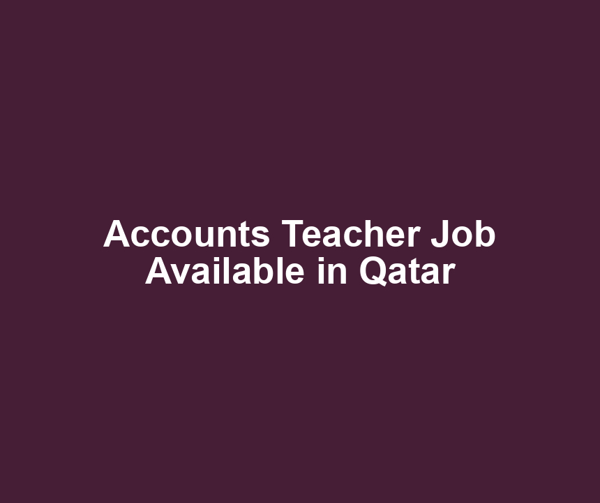 Accounts Teacher Job Available in Qatar