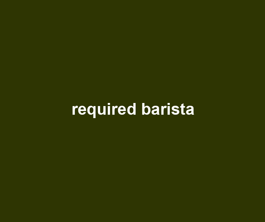 required barista