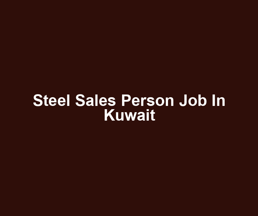 Steel Sales Person Job In Kuwait