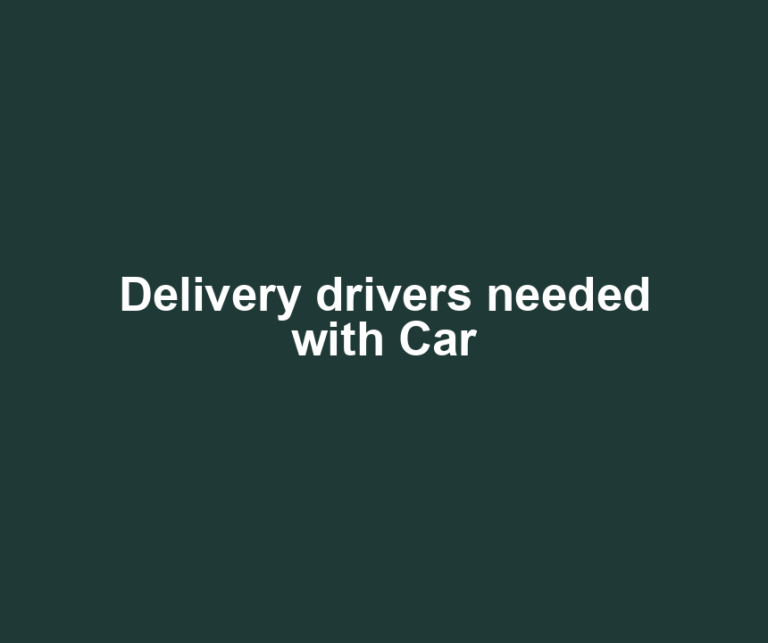Delivery drivers needed with Car