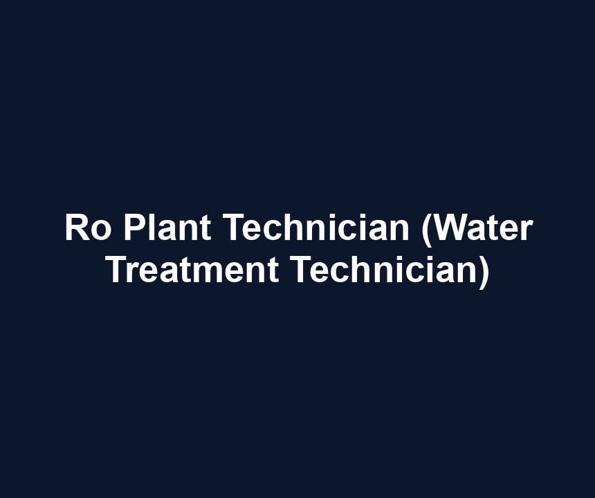 Ro Plant Technician (Water Treatment Technician)