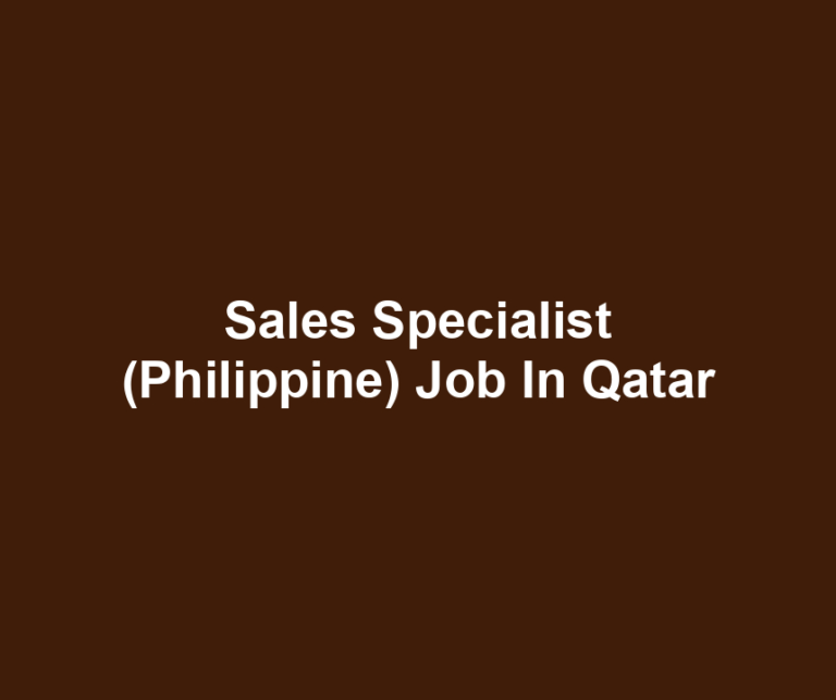 Sales Specialist (Philippine) Job In Qatar