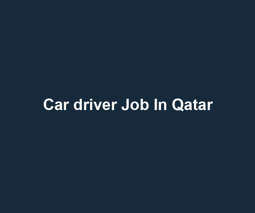Car driver Job In Qatar