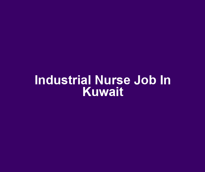 Industrial Nurse Job In Kuwait